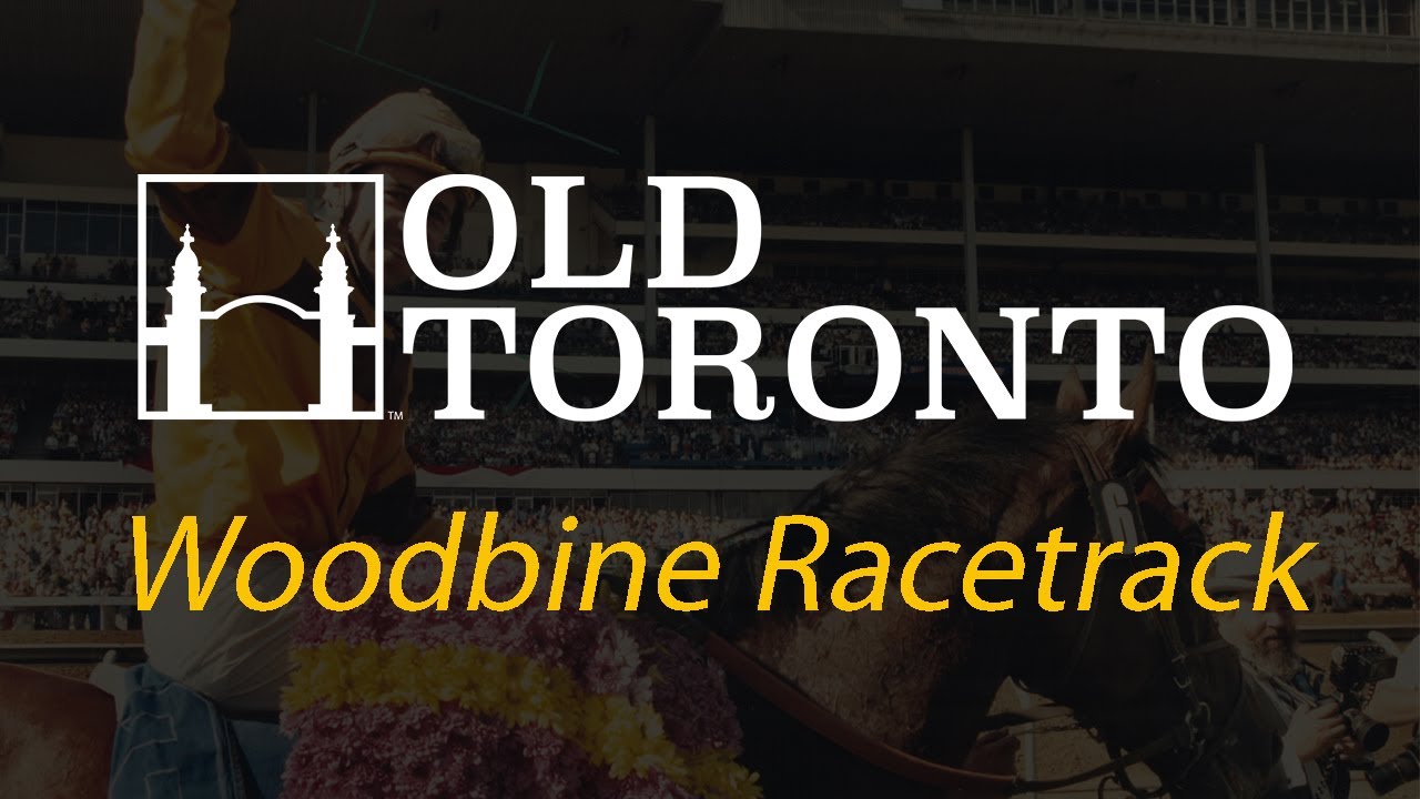 The History of Woodbine Racetrack