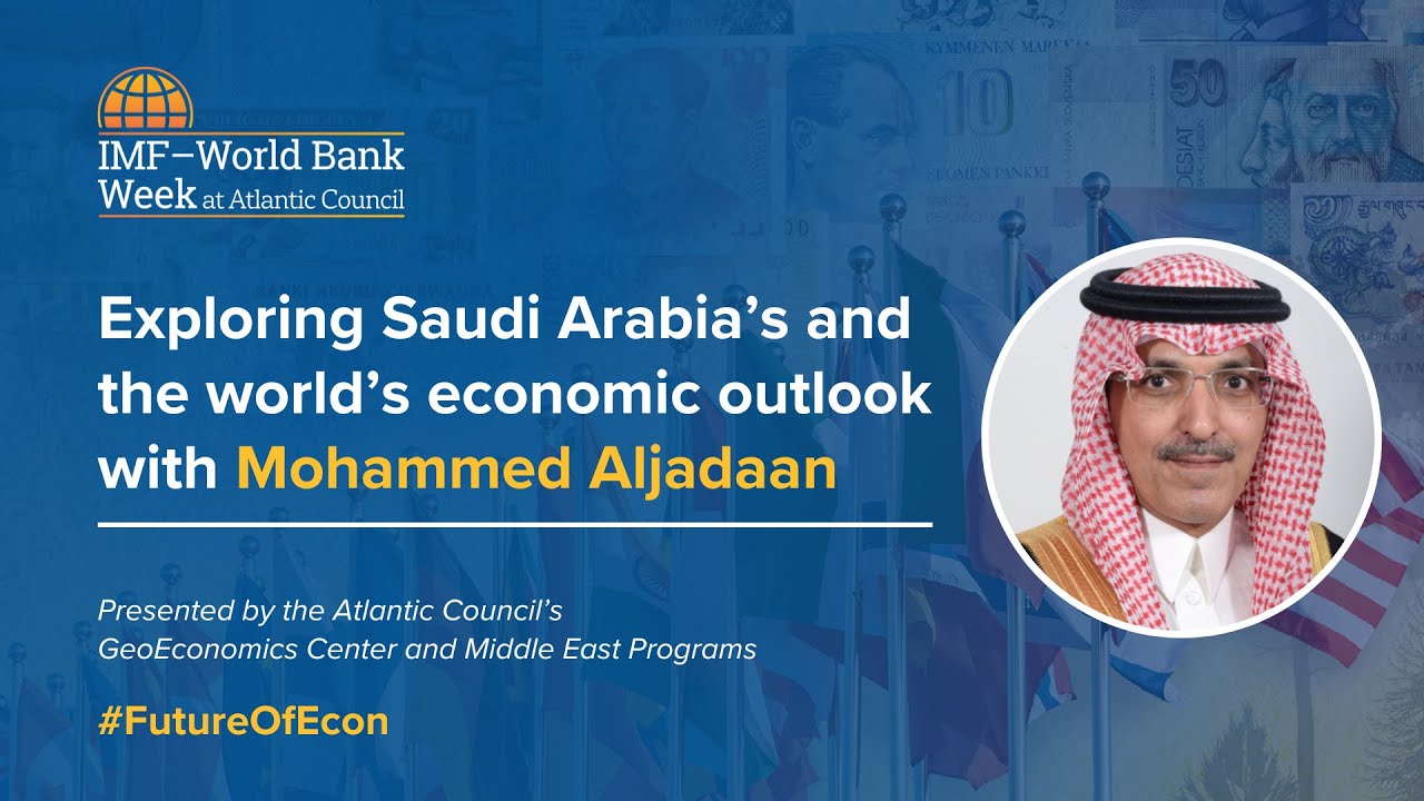 Exploring Saudi Arabia's and the world's economic outlook with Mohammed Aljadaan