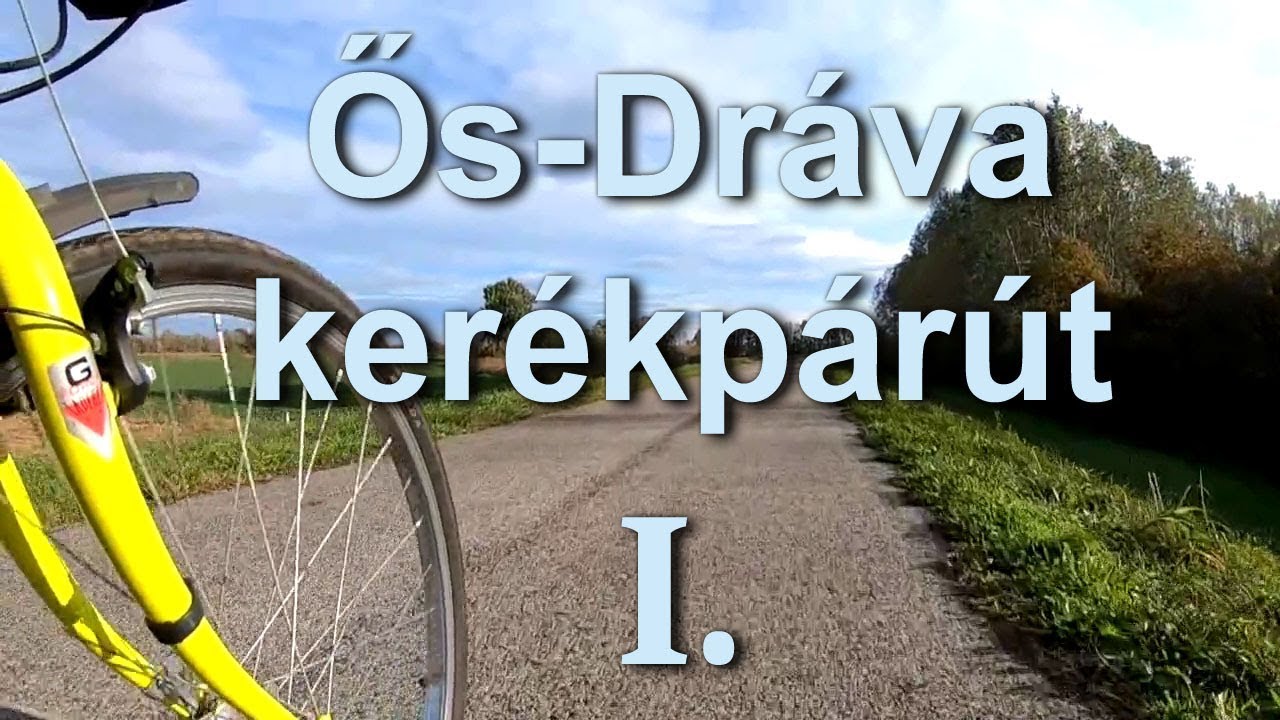 Ős-Dr&aacute;va ker&eacute;kp&aacute;r&uacute;t -H&aacute;rom foly&oacute; t&uacute;ra&uacute;tvonal -Dr&aacute;va t&ouml;lt&eacute;sen bring&aacute;val 1