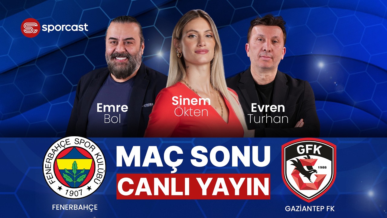 #CANLI | Fenerbahçe - Gaziantep FK Maç Sonu | Sinem Ökten & Emre Bol & Evren Turhan