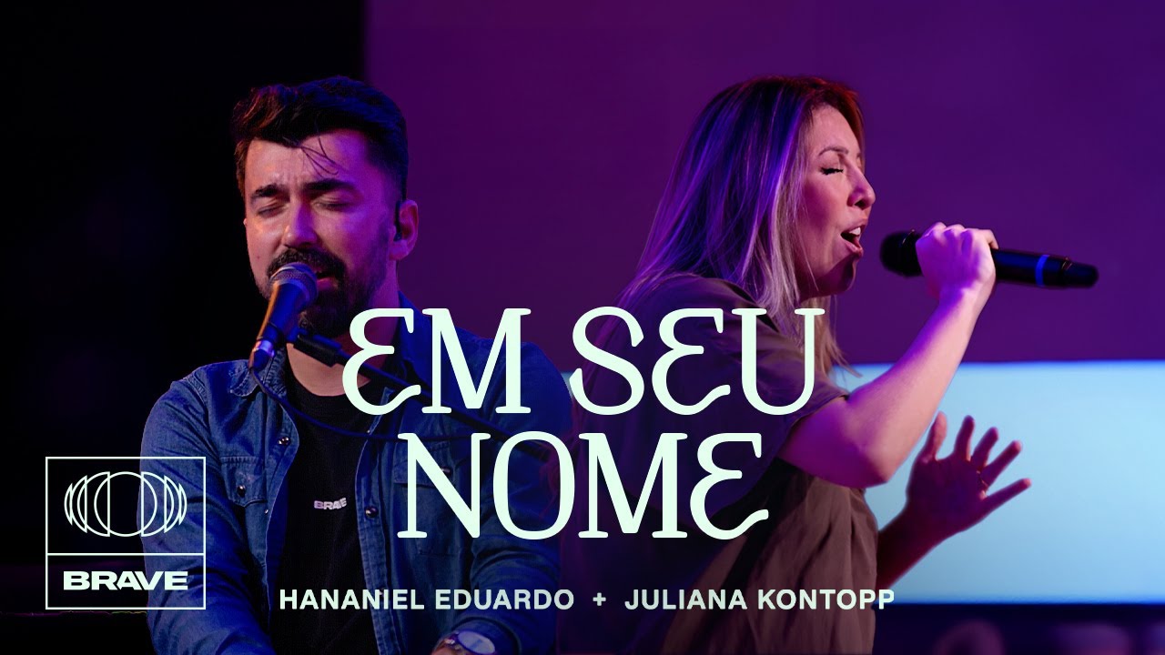 Hananiel Eduardo, Juliana Kontopp - Em Seu Nome (Ao Vivo) | BRAVE Night