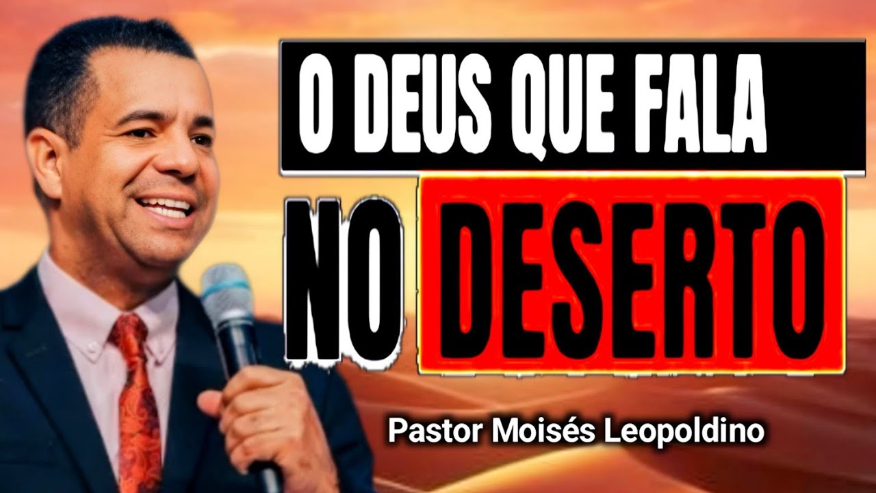 🔥 Quando Deus te Leva ao Deserto, É Porque o Milagre Está Perto | Pr. Moisés Leopoldino