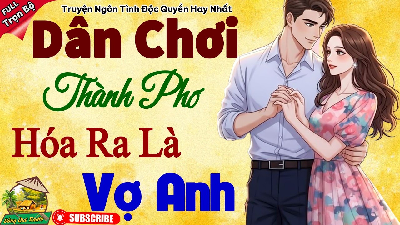 Đọc Truyện Ngôn Tình Đêm Khuya - DÂN CHƠI THÀNH PHỐ HÓA RA LÀ VỢ  ANH - Truyện Càng Nghe Càng Cuốn
