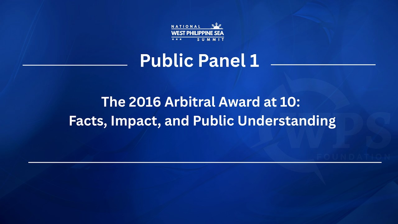 Public Panel 1: The 2016 Arbitral Award at 10: Facts, Impact, and Public Understanding