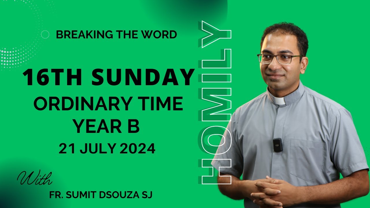 Homily 16th Sunday in Ordinary Time Year B I Homily 21 July 2024 Year B
