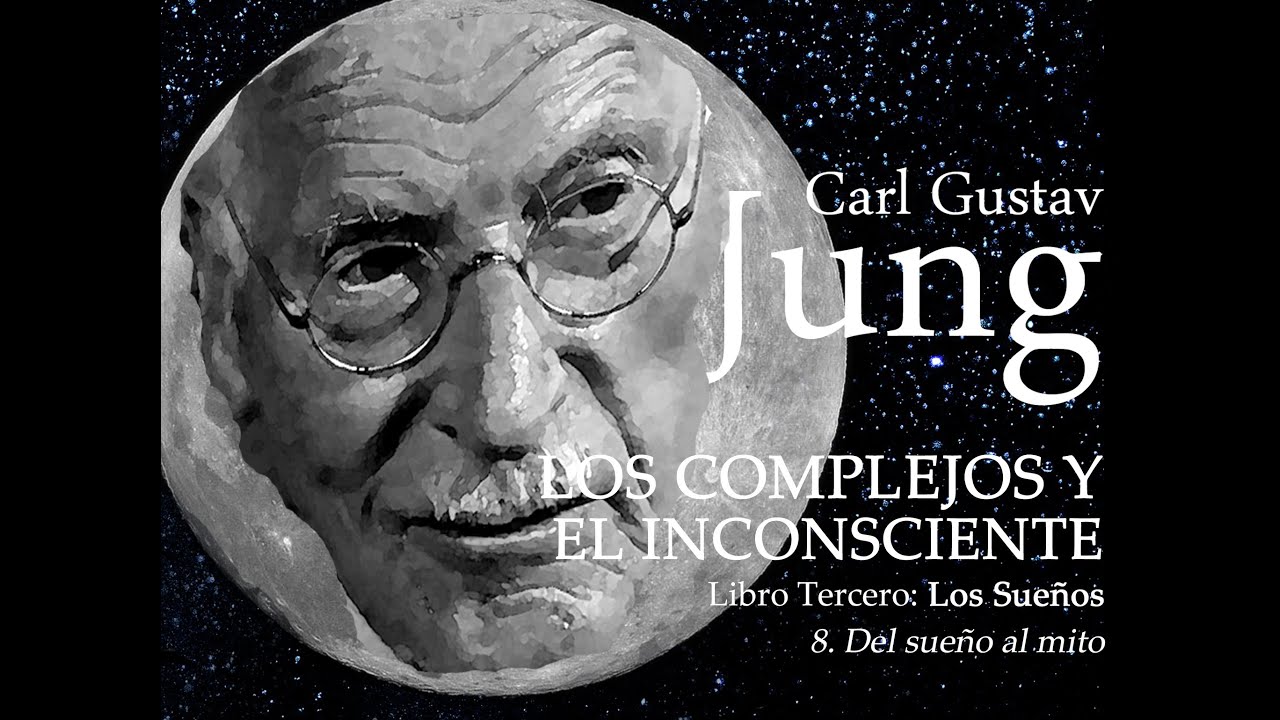 Audiolibro Carl Gustav Jung | Los Complejos y el Inconsciente | 8 Del sueño al mito