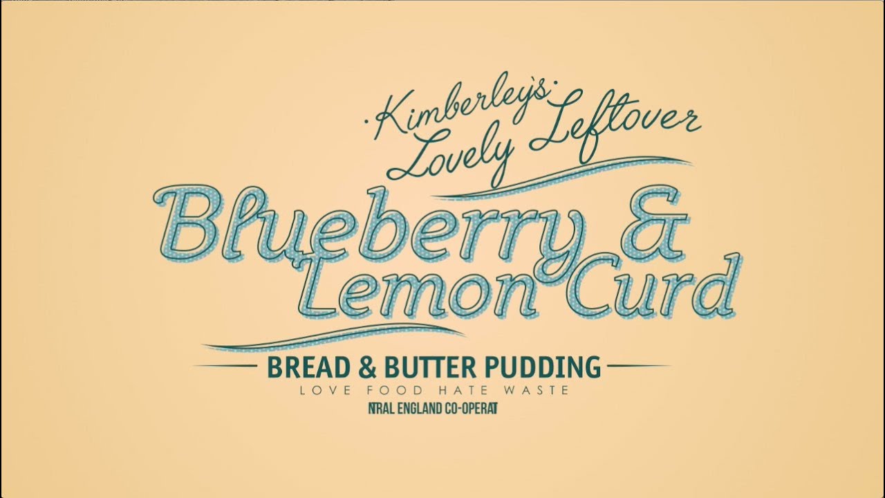 Kimberley's Blueberry & Lemon Curd Bread and Butter Pudding