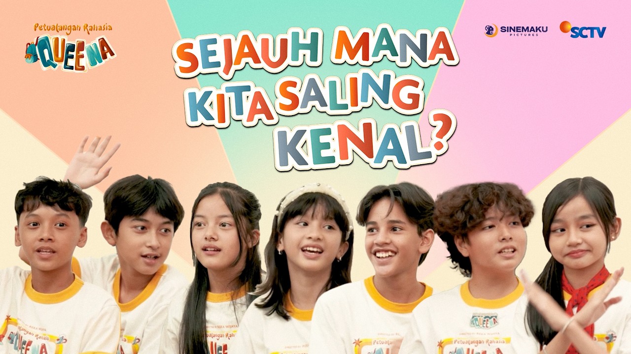 Sejauh Mana Cast Petualangan Rahasia Queena Saling Kenal?
