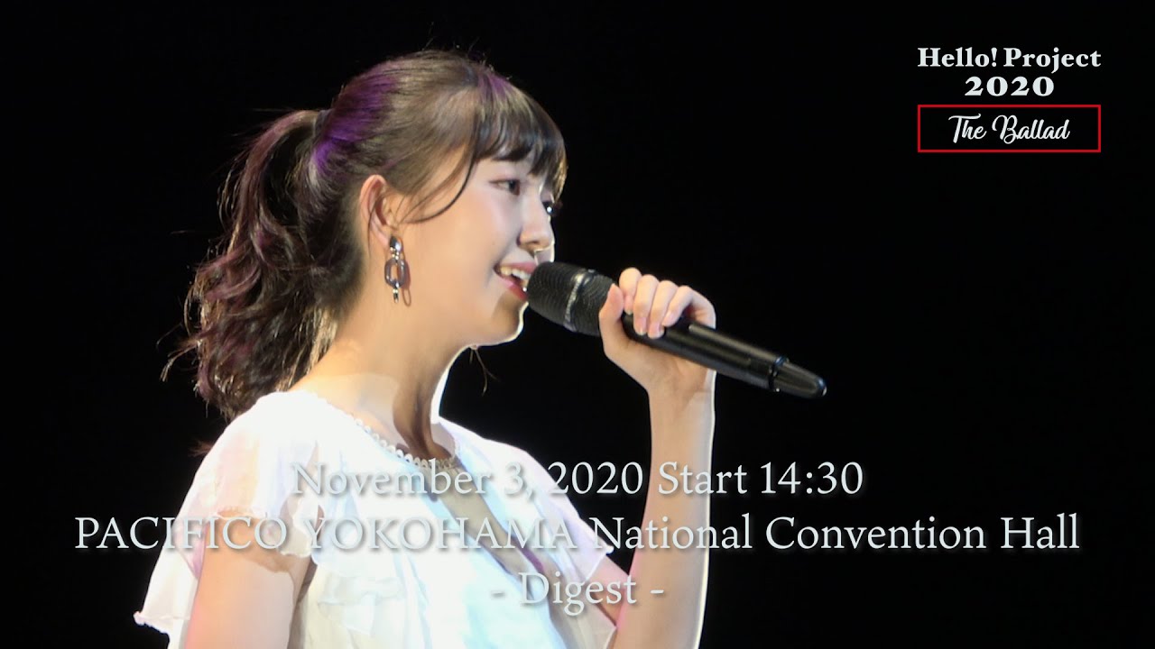 「Hello! Project 2020 〜The Ballad〜」 November 3, 2020 Start 14:30・PACIFICO YOKOHAMA  - Digest -