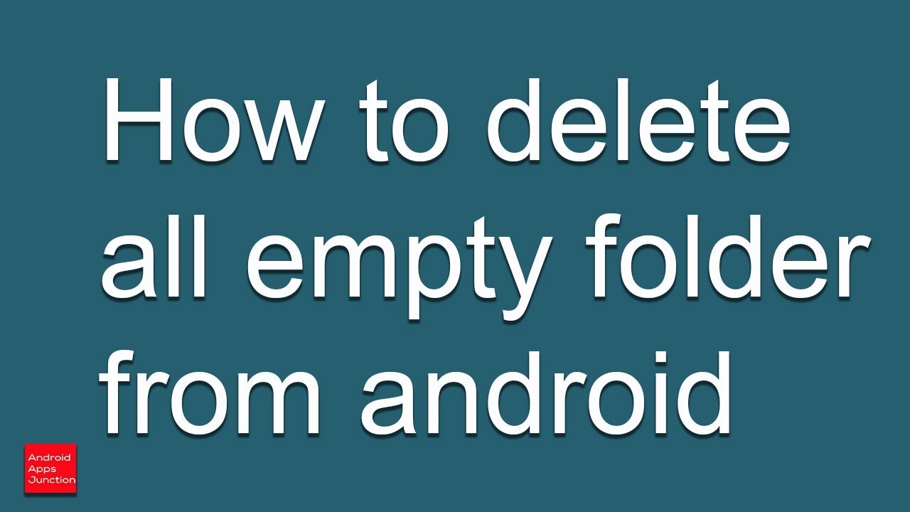 Empty folder : How to delete all empty folders from your android device created by apps