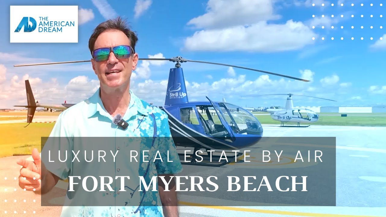 Exploring Fort Myers Beach Real Estate by Helicopter