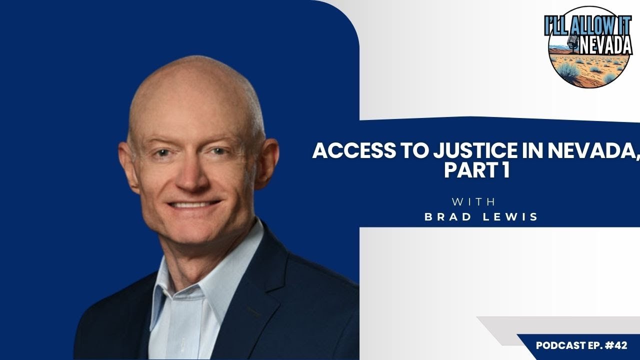 Access to Justice in Nevada, Part 1 - I'll Allow It Nevada! Ep. 42