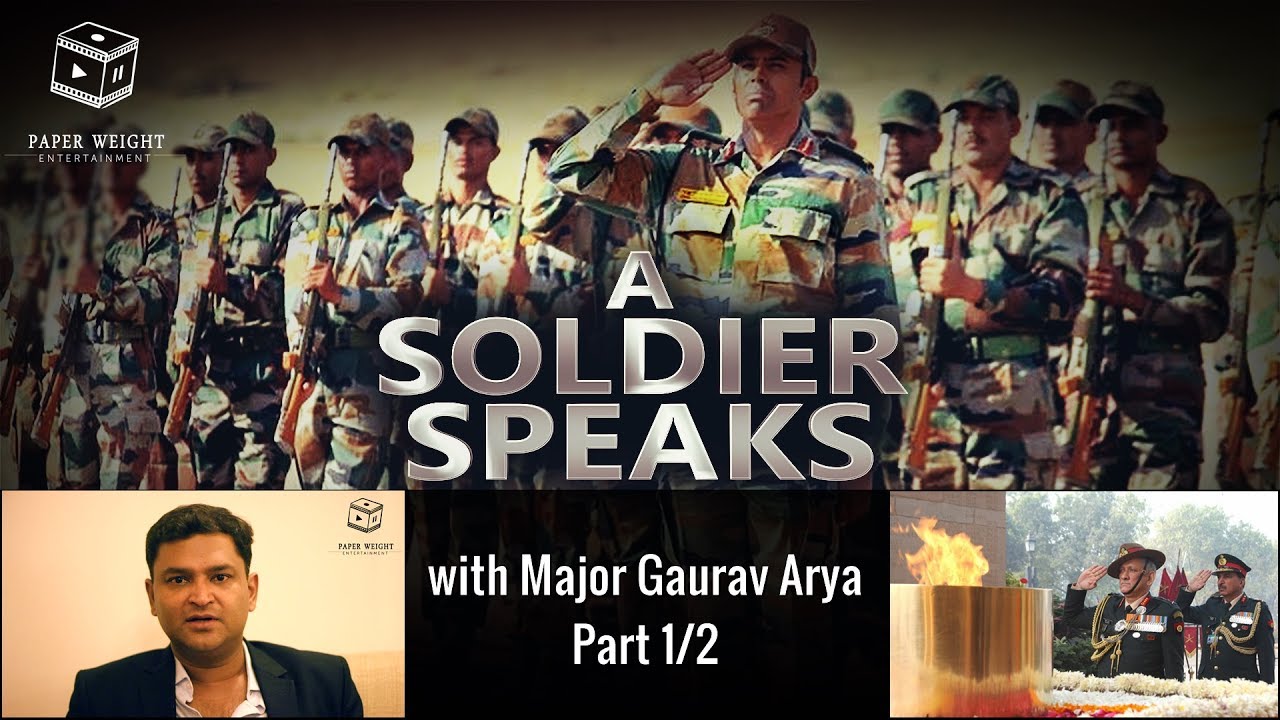 A Soldier Speaks - Exclusive with Major Gaurav Arya | Interview Part 1/2
