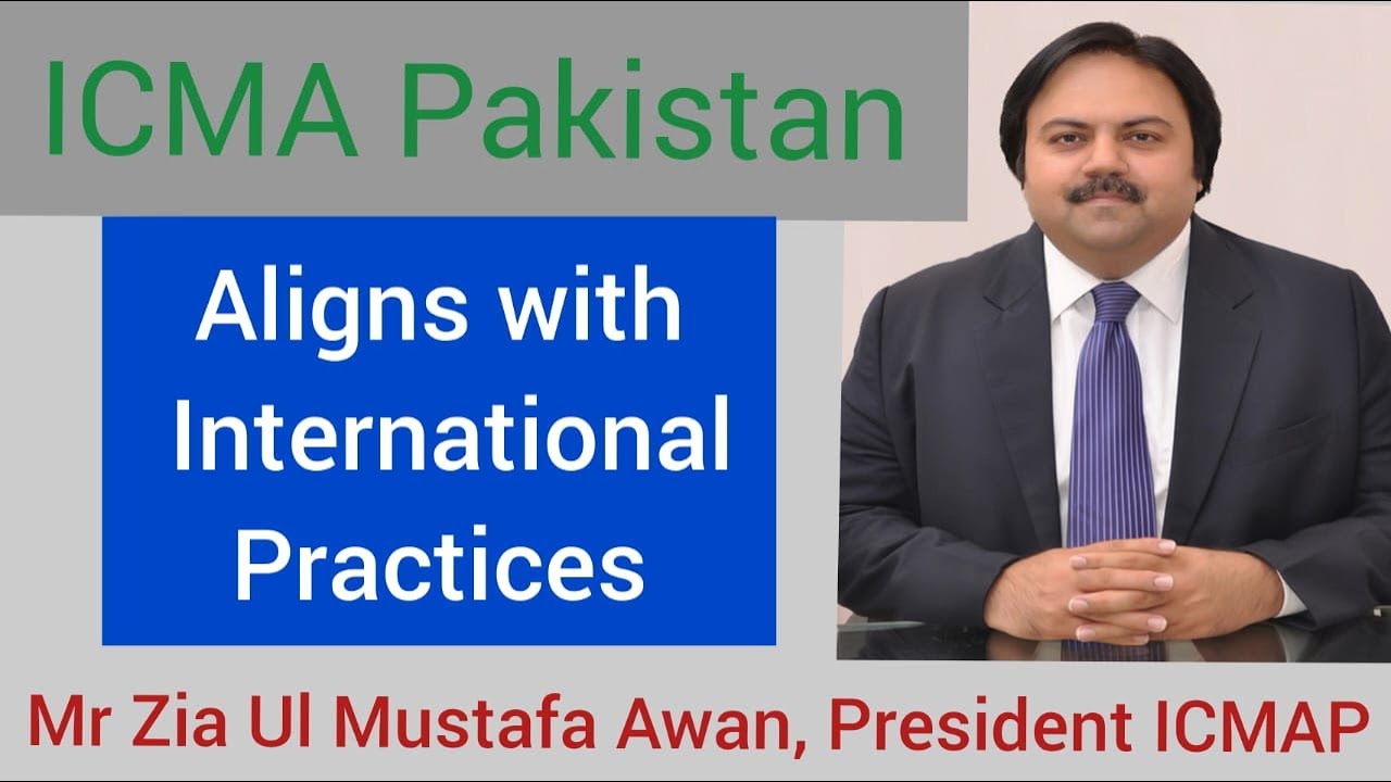 ICMA PAKISTAN aligns with international practices | Zia Ul Mustafa Awan, President ICMAP 