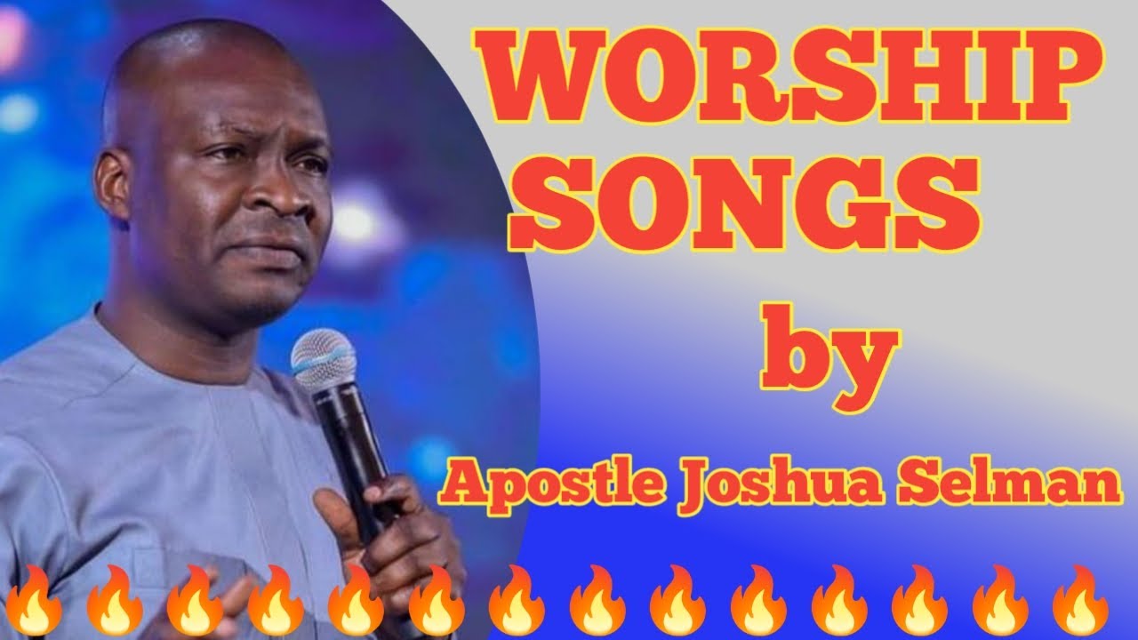 Worship SONGS led by Apostle Joshua Selman