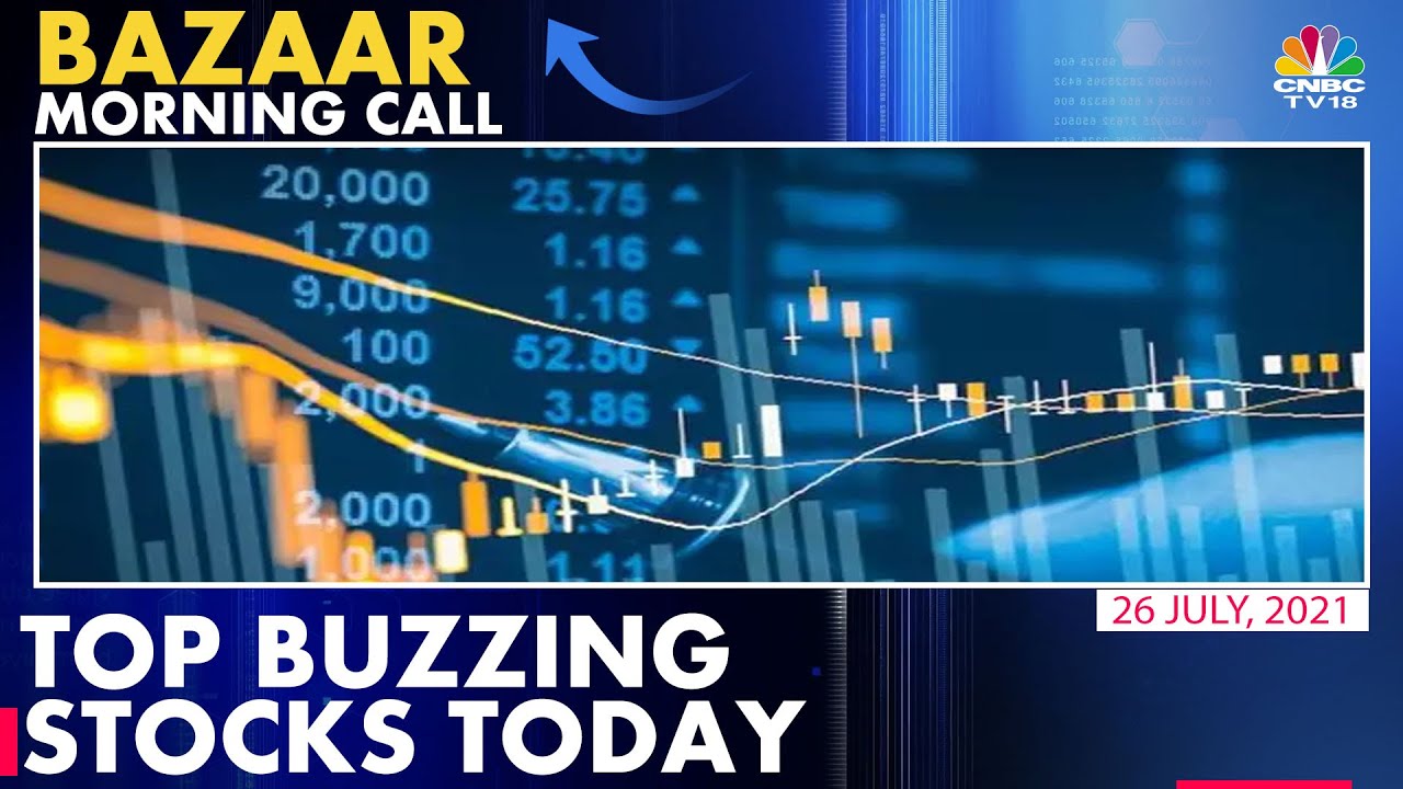 Top Buzzing Stocks To Look Out For Trade On July 26  | Bazaar Morning Call | CNBC-TV18