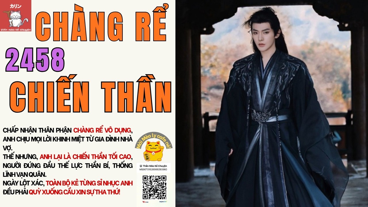 [TRUYỆN AUDIO] CHÀNG RỂ CHIẾN THẦN - 2458 -Từ Kẻ Vô Dụng Bị Khinh Rẻ Đến Chiến Thần Vạn Người Nể Sợ