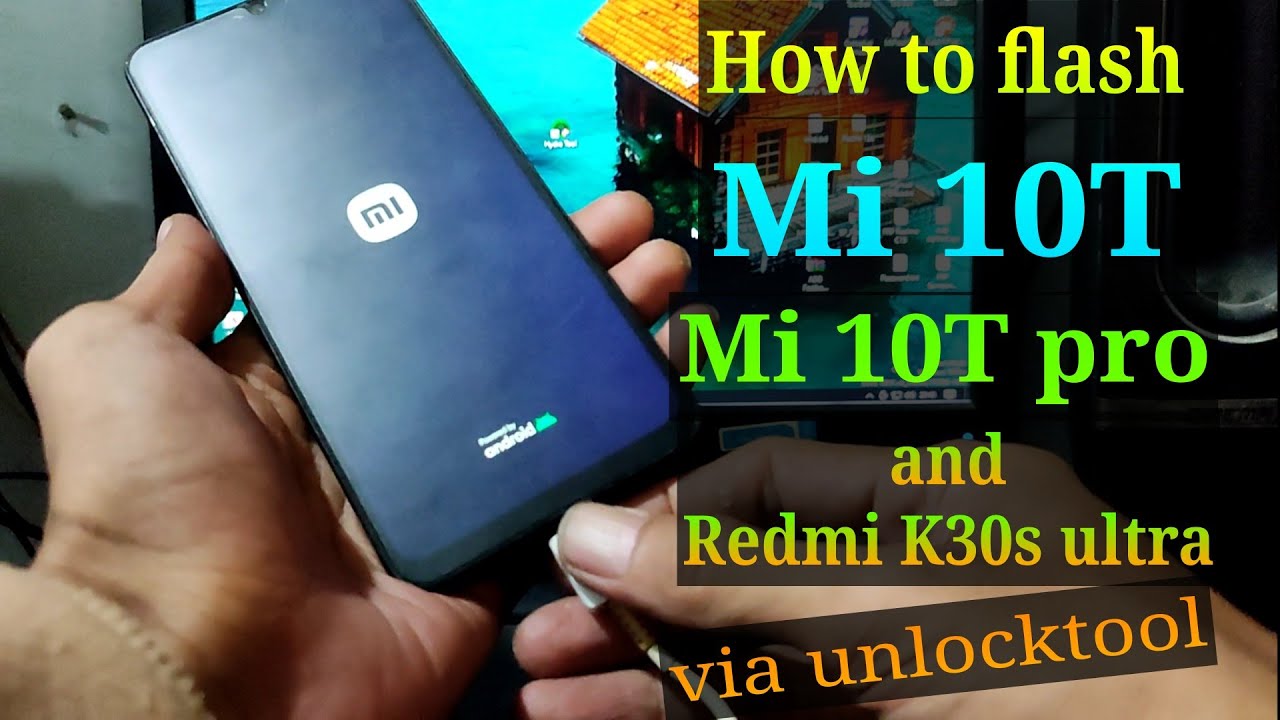 Flash Xiaomi Mi 10T /  Mi 10T pro /Redmi K30s Ultra via Unlocktool