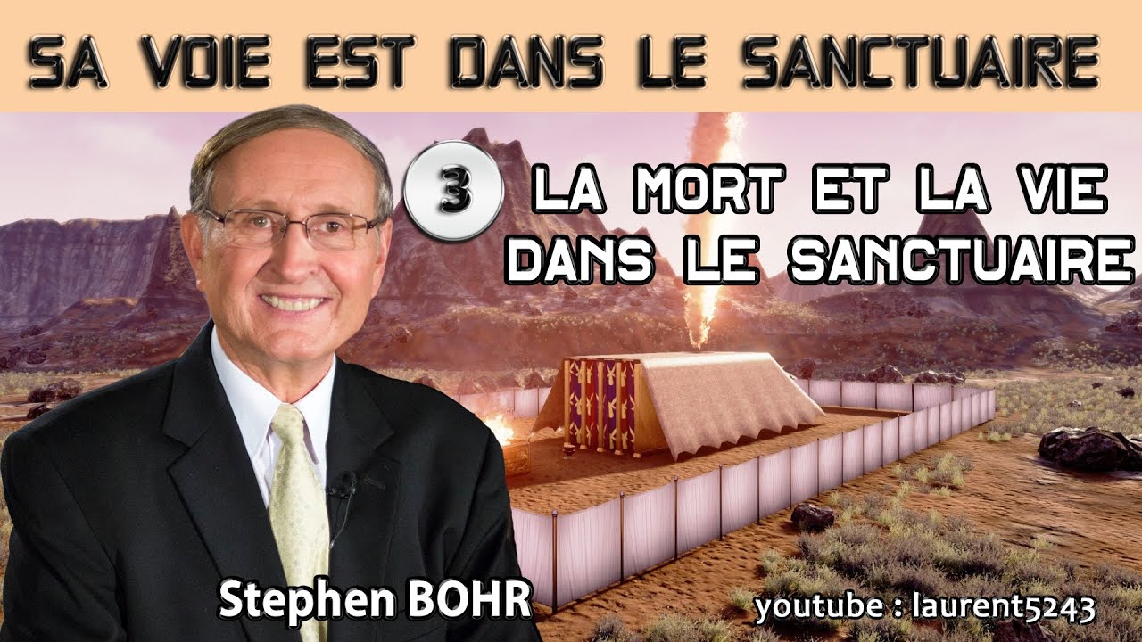 Stephen BOHR-3/32 La mort et la vie dans le sanctuaire-Sa voie est dans le sanctuaire