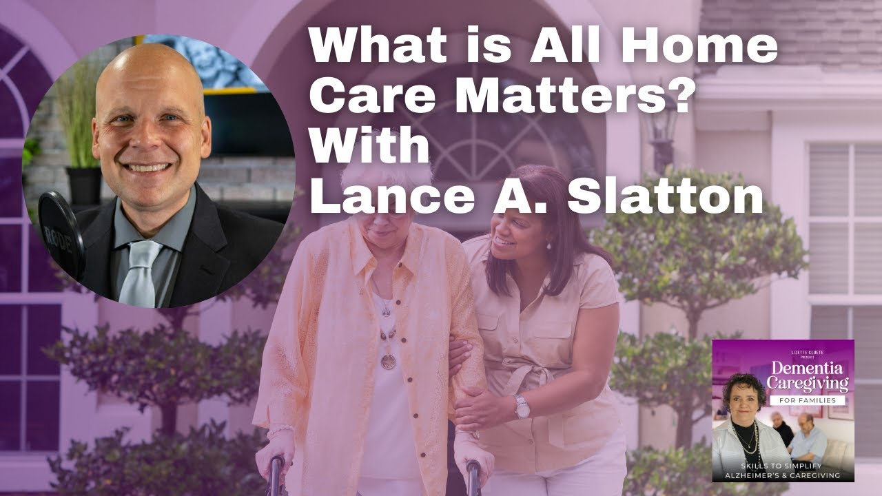 What is All Home Care Matters With Lance A. Slatton