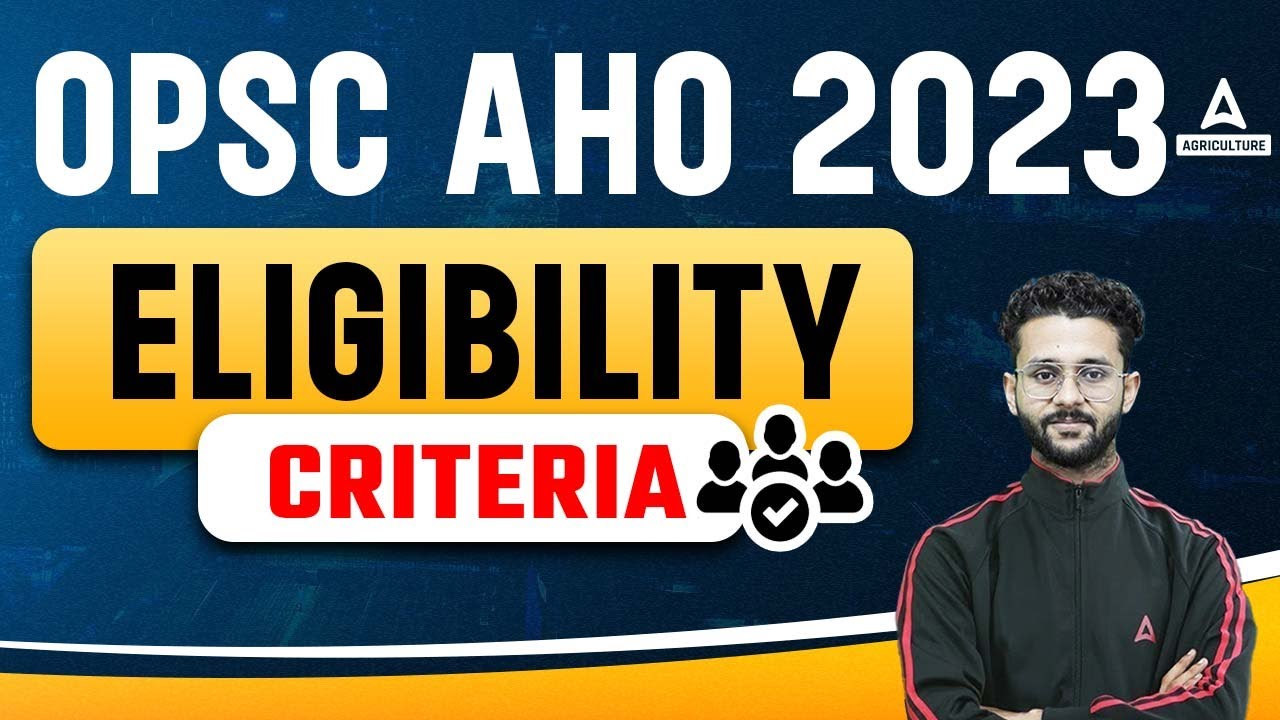OPSC AHO Eligibility Criteria 2023 | OPSC Assistant Horticulture Officer Eligibility | Full Details