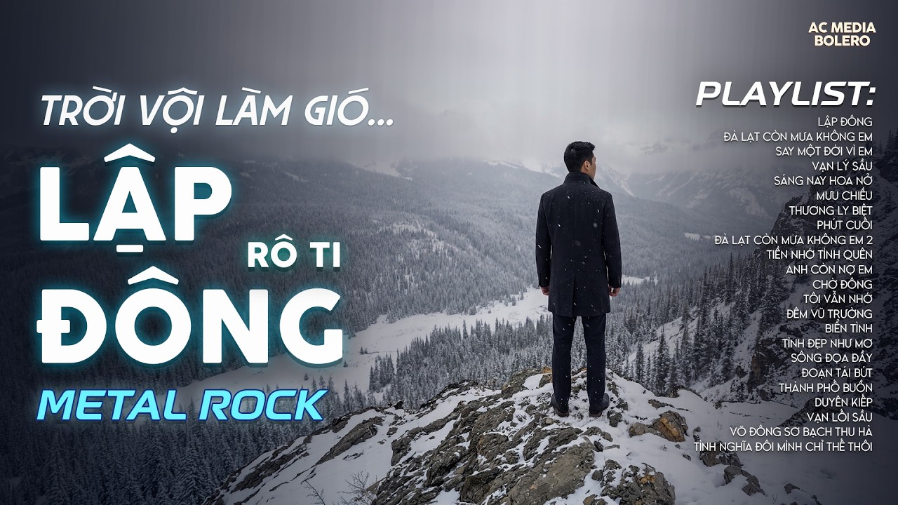 LẬP ĐÔNG - METAL ROCK | RÔ TI | NHẠC ROCK BUỒN TÂM TRẠNG | TRỜI VỘI LÀM GIÓ LẬP ĐÔNG LÁ KIA THAY MÀU