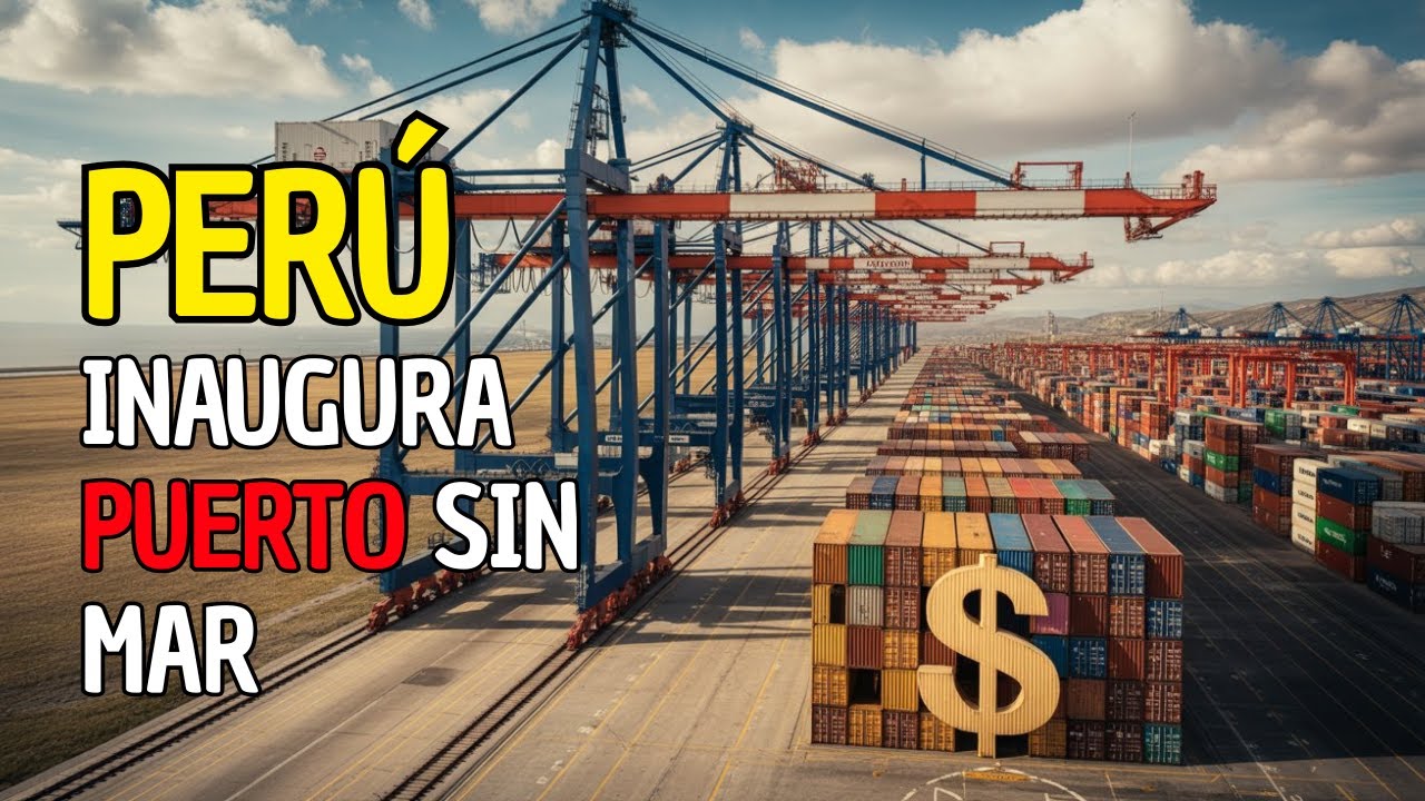 PUERTO SECO del Sur del PERÚ: el corredor bioceánico que une Atlántico y Pacífico
