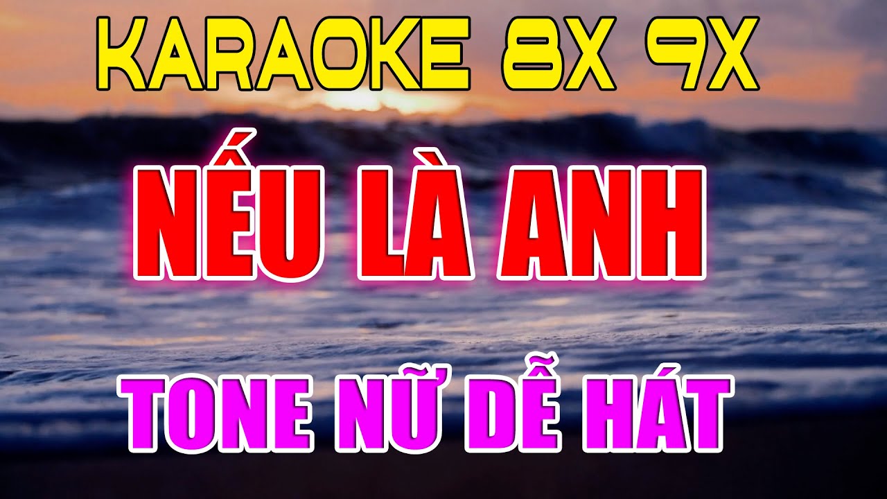 Karaoke Nếu Là Anh Nhạc Trẻ Rumba 8x 9x Tone Nữ Beat Phối Hay 2026