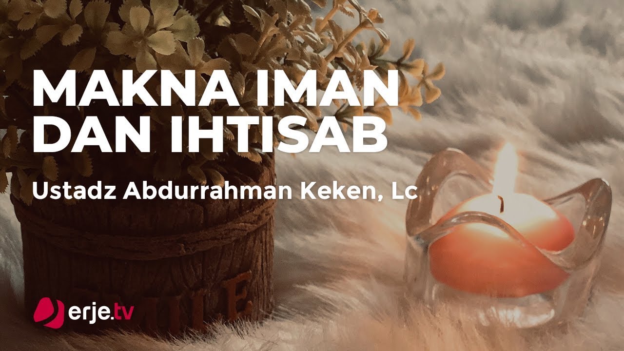(Kultum Ramadhan) Makna Iman Dan Ihtisab - Ust. Abdurrahman Keken, Lc