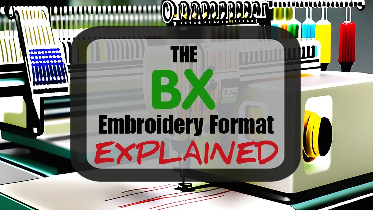 The BX Embroidery Format Explained