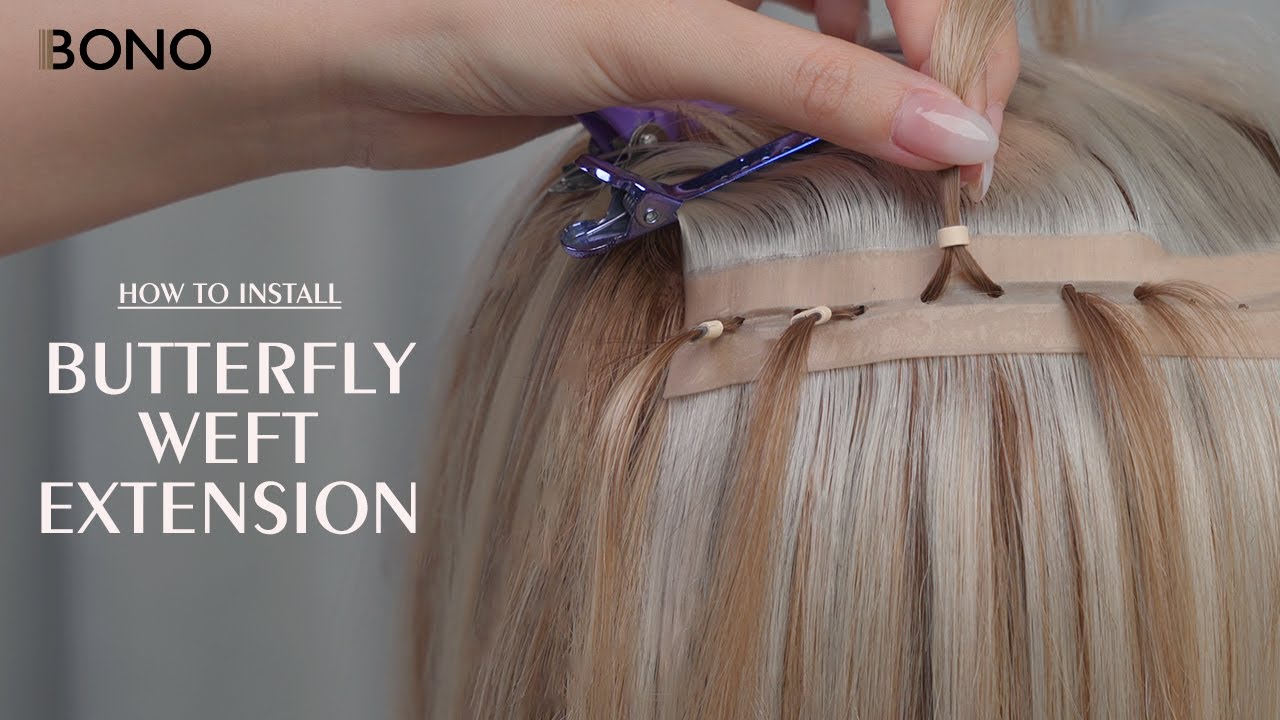 Butterfly Weft Installation | Easy & Natural Extensions | Bono Hair
