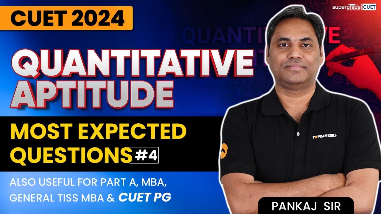 CUET 2024 Quantitative Aptitude | Most Expected Questions | Class 4 - By Pankaj Sir