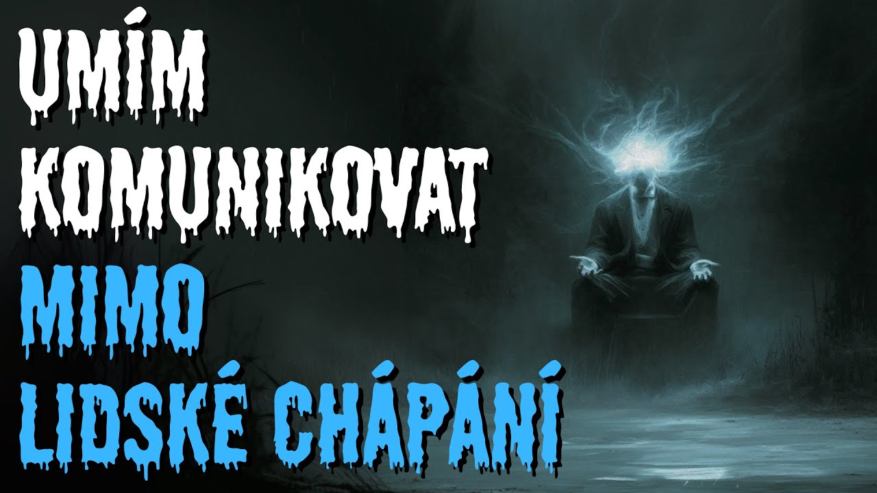 Komunikuji mimo lidské chápání - CREEPYPASTA CZ (BeAfraidCZ)