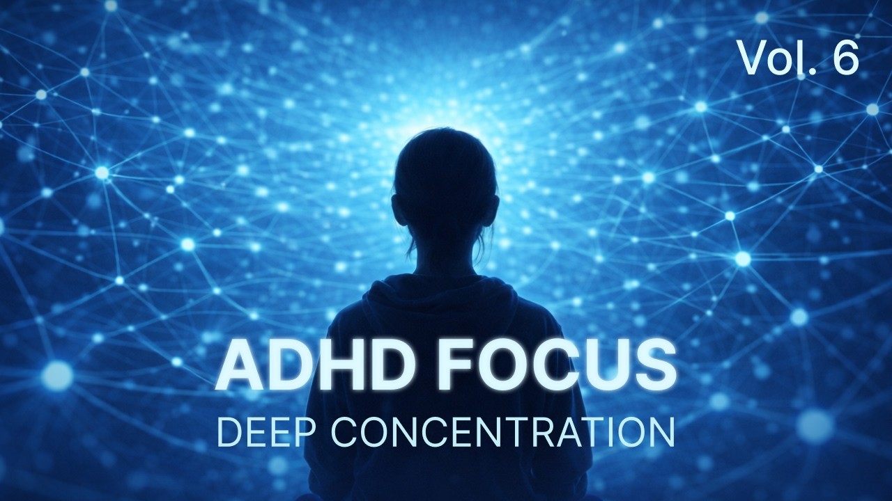 ADHD Focus Music — Deep Concentration for Study & Work (Vol. 6 • 2h 20m)