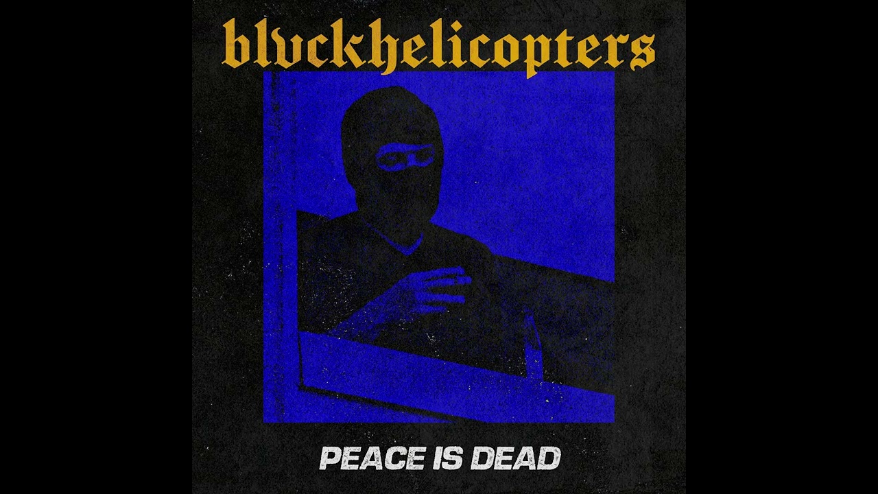 BLVCKHELICOPTERS | Peace is Dead
