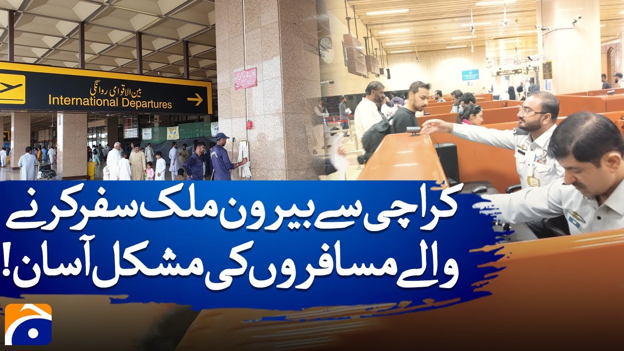 To travel abroad from Karachi Difficulty easy for passengers | Geo DIgital