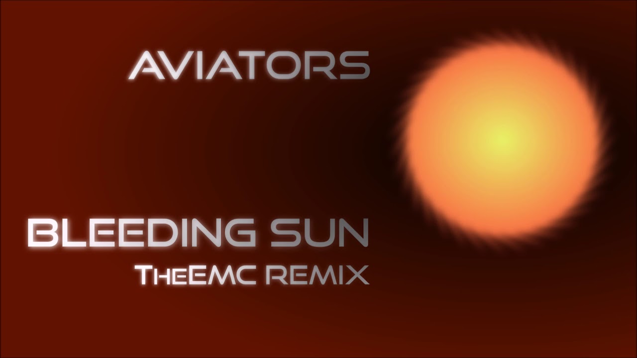 Aviators - Bleeding Sun (TheEMC Remix)