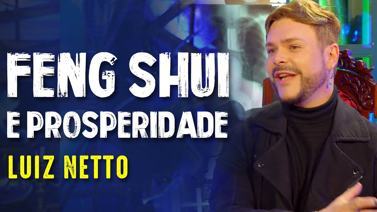 PROSPERIDADE NA SUA VIDA com FENG SHUI com LUIZ NETTO -  Paranormal Experience! - #49