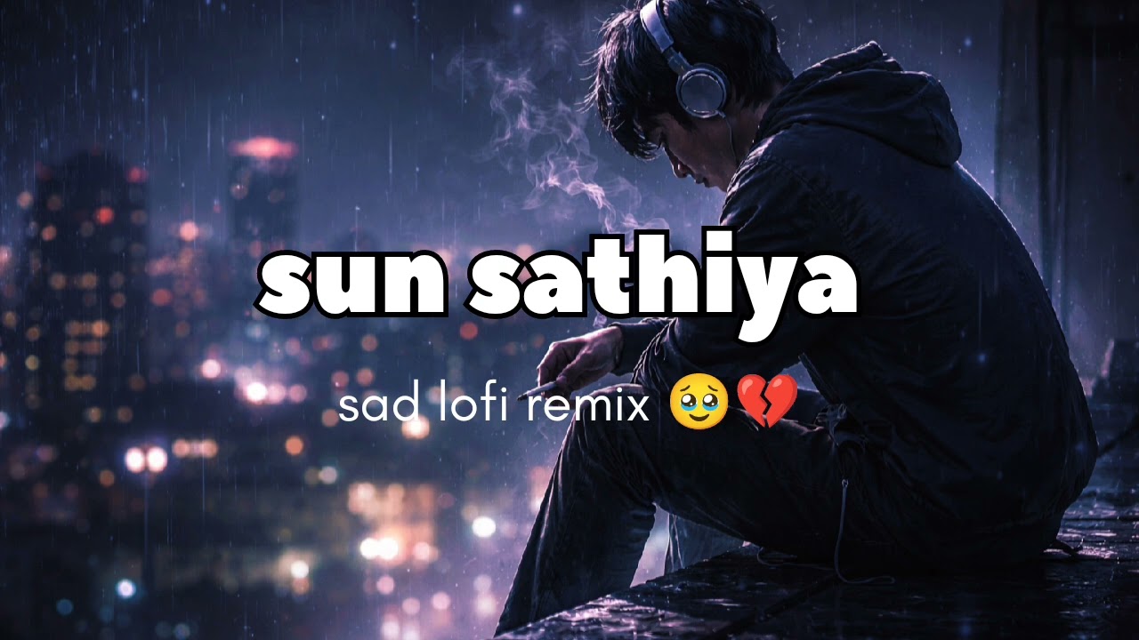 Sun Saathiya 💔 | Sad Lo-Fi Remix | Midnight Heartbreak Vibes
