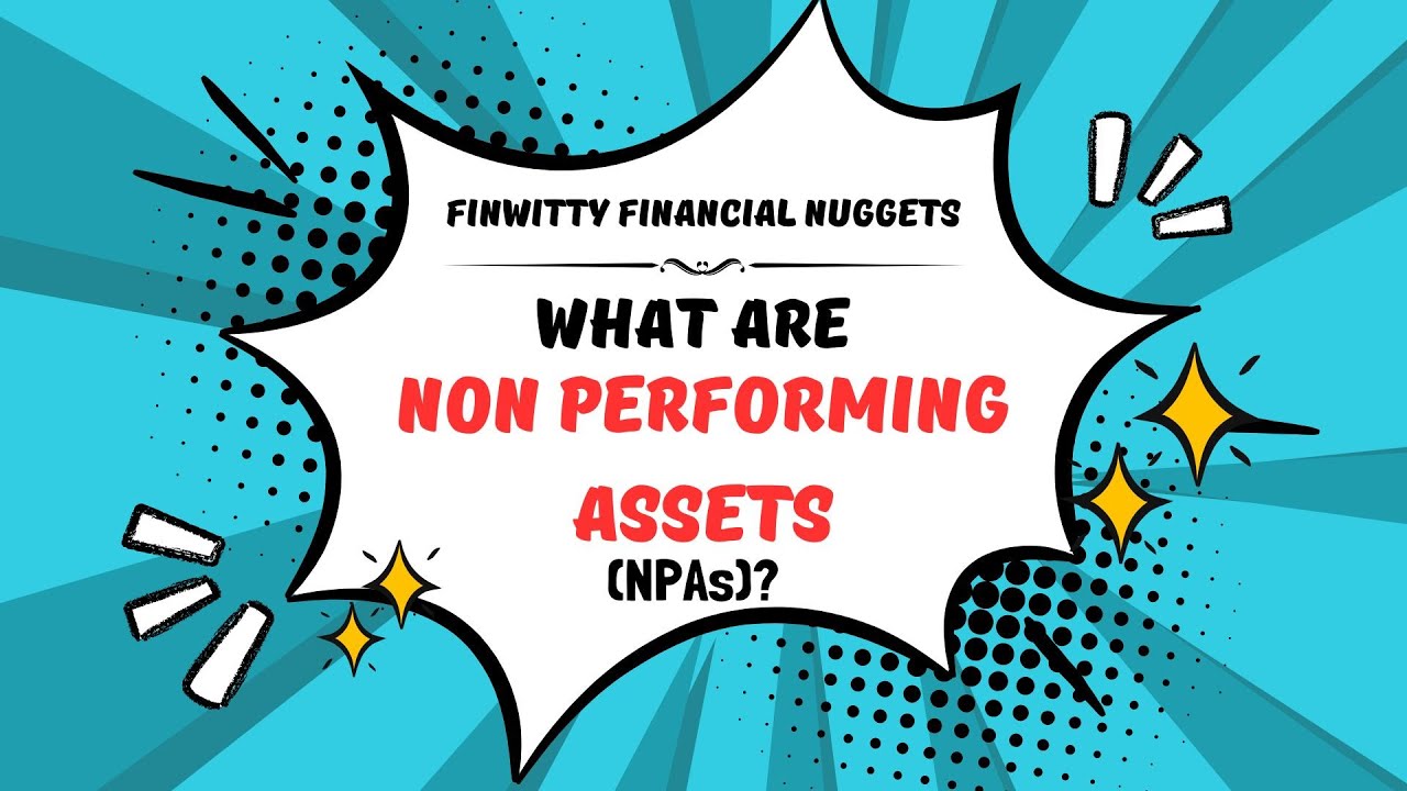 What are NPAs? || Non Performing Assets explained in Simple Terms
