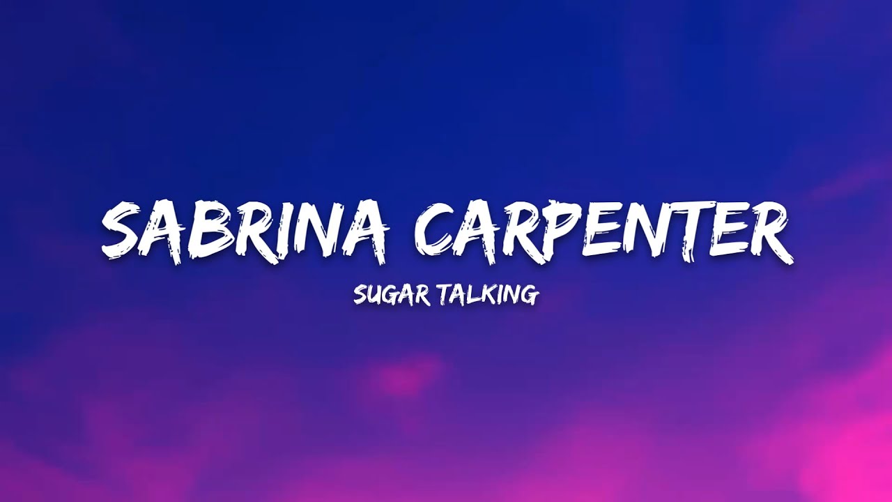 Sabrina Carpenter &ndash; Sugar Talking (Lyrics)