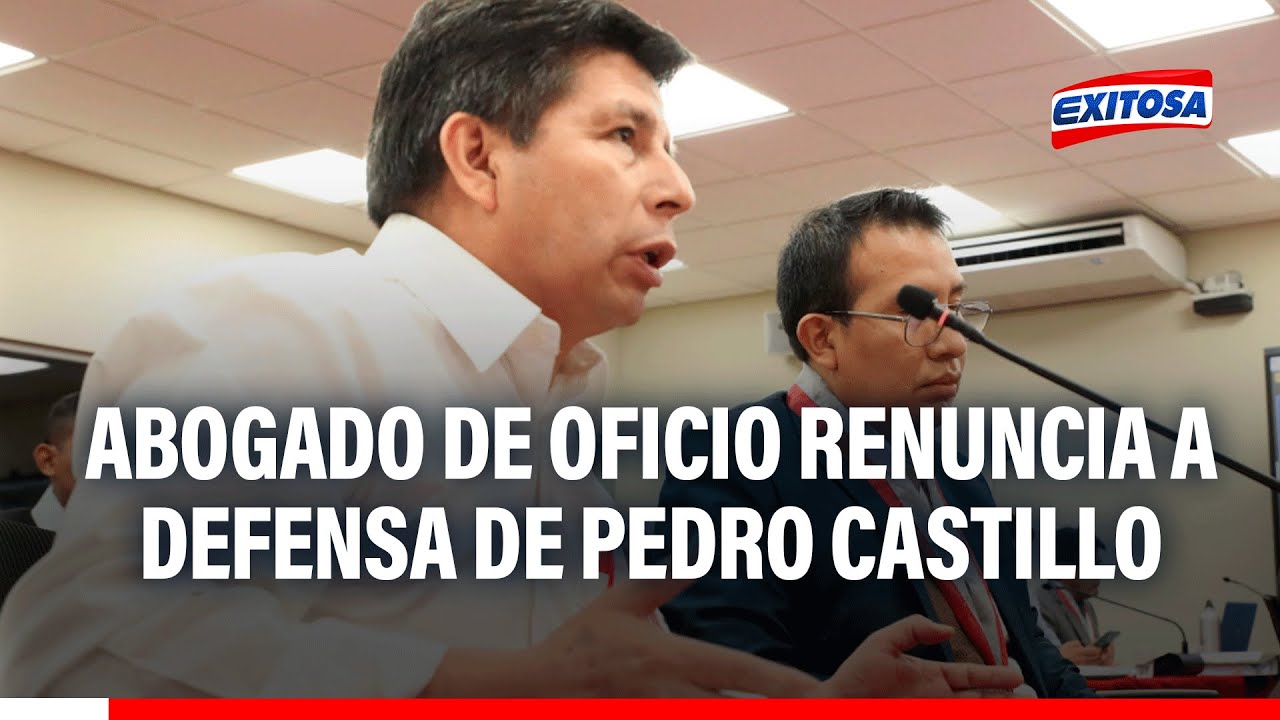 🔴🔵 Abogado de oficio renuncia a defensa de Pedro Castillo por haberse 