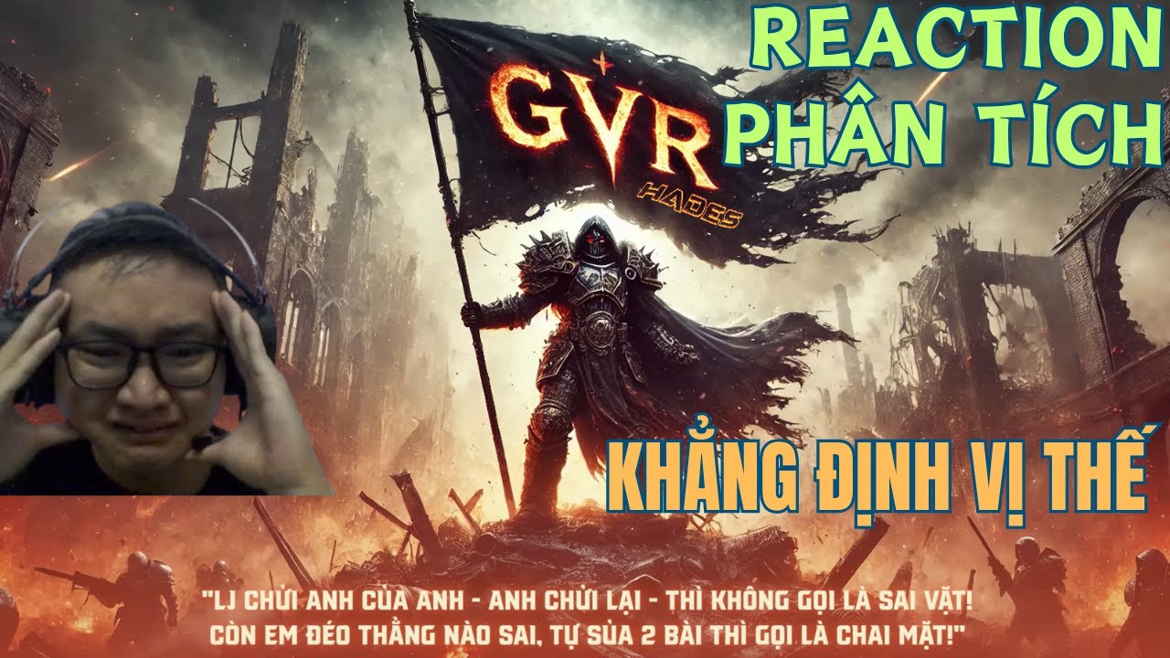 REACTION PHÂN TÍCH:  GVR X1 - HADES - REPLY KEJO , LJ , HATERS , v.v..  | KHẲNG ĐỊNH VỊ THẾ