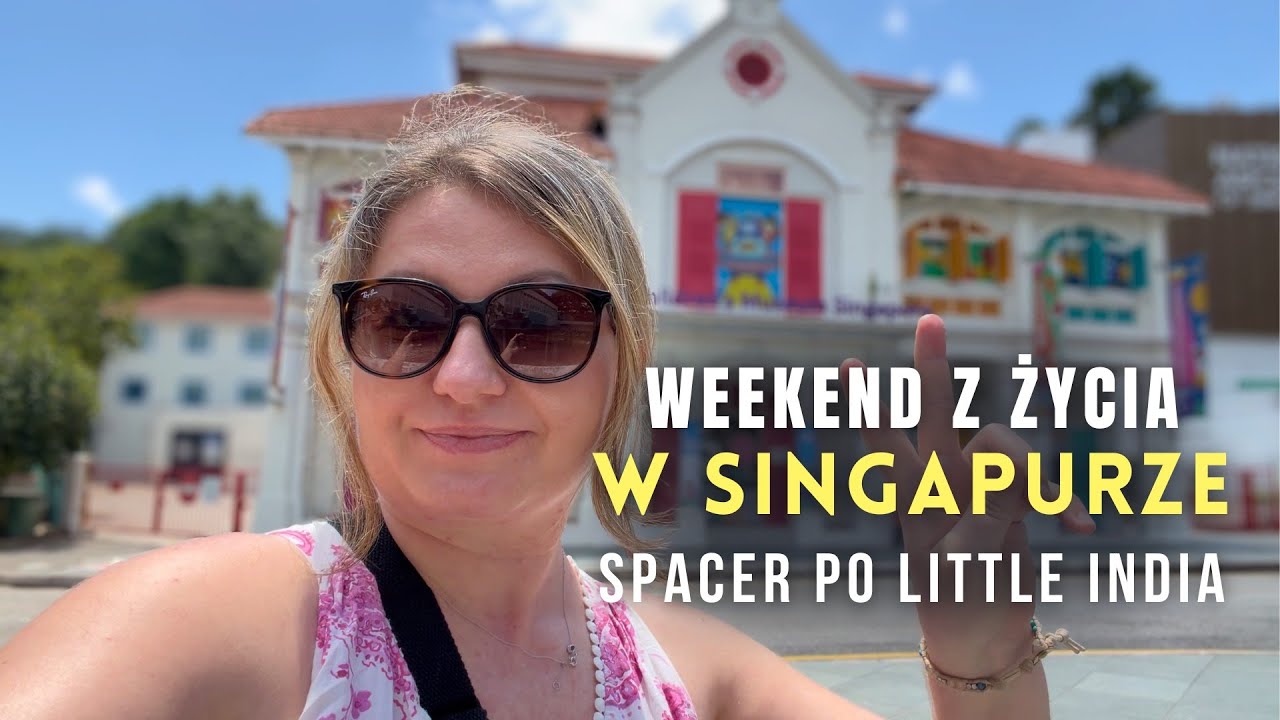 Aktywny weekend w Singapurze, zwiedzanie Little India, zakupy i urodziny z widokiem na Marina Bay