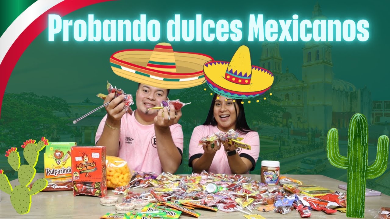 Probando Dulces Mexicanos Por Primera Vez