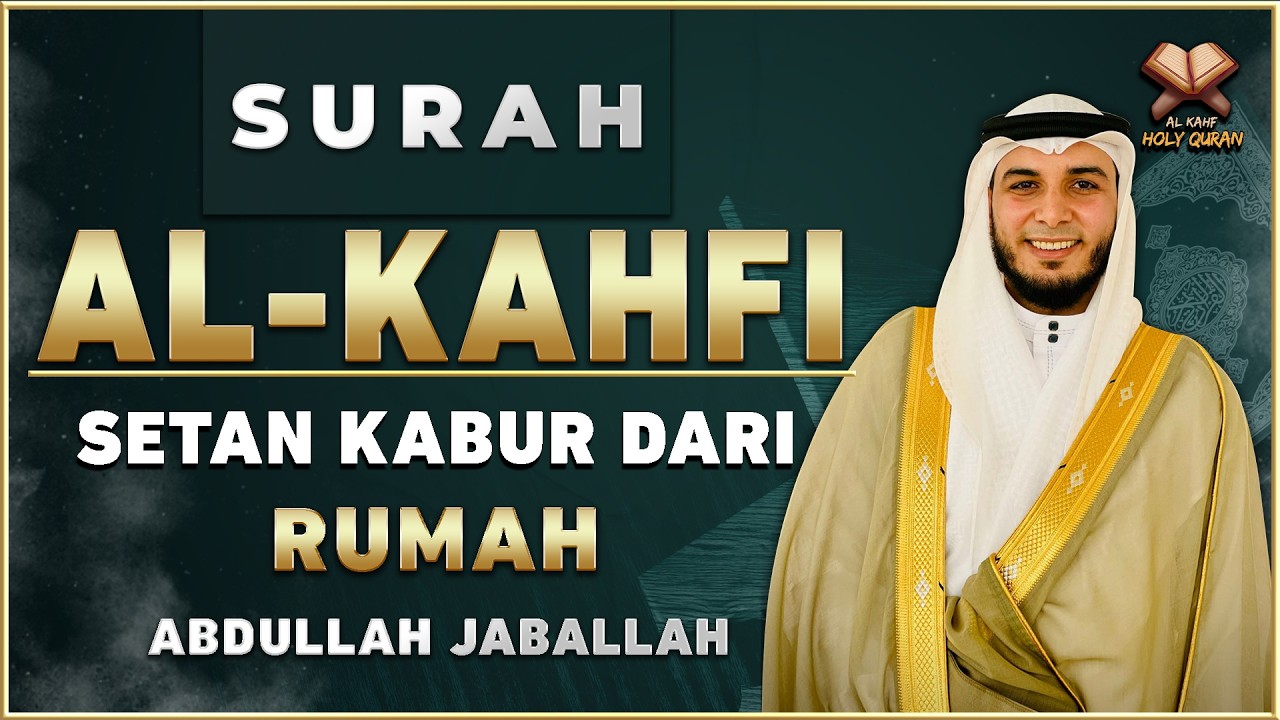 SURAH ALKAHFI Malam Jumat Berkah | Ngaji Merdu Murottal AlQuran Surah Al Kahfi | Abdullah Jab Allah