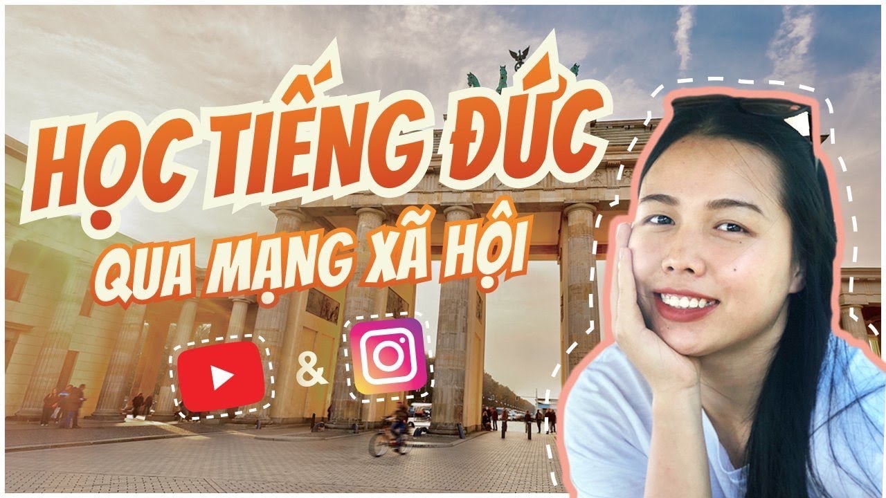 HỌC TIẾNG ĐỨC ĐƠN GIẢN QUA YOUTUBE VÀ INSTAGRAM