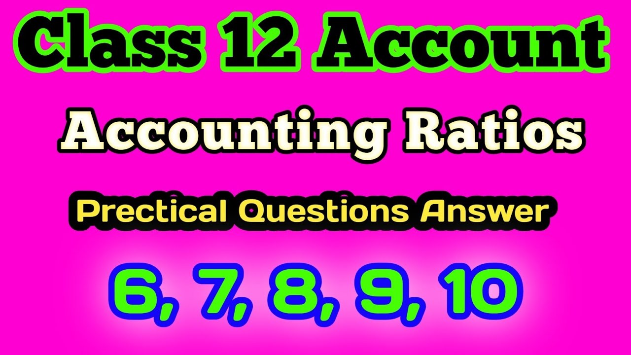Accounting Ratios ~ Class 12 Account l Prectical Questions with answers l Don't Miss 