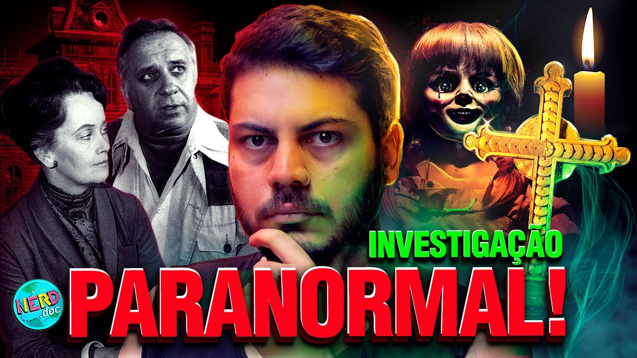 INVESTIGA&Ccedil;&Atilde;O PARANORMAL: QUAL A VERDADE POR TR&Aacute;S DOS CASOS DE ED E LORRAINE WARREN? | NERD DOC#04