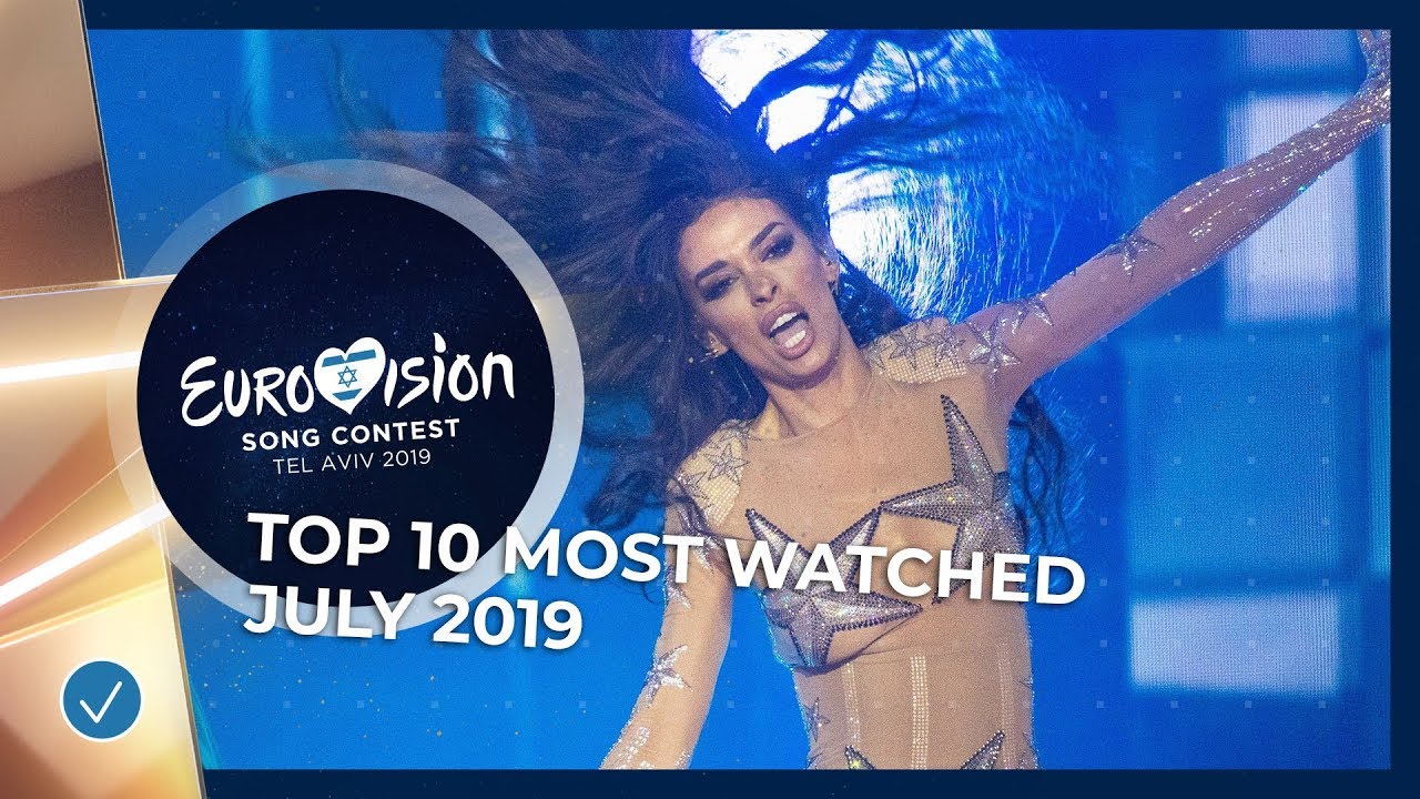 TOP 10: Most watched in July 2019 - Eurovision Song Contest